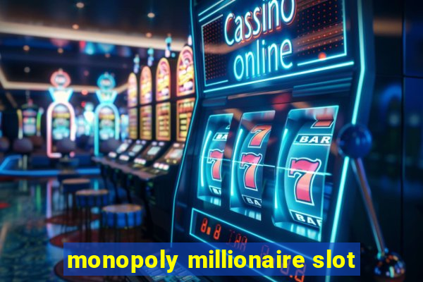 monopoly millionaire slot