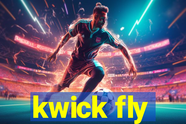 kwick fly