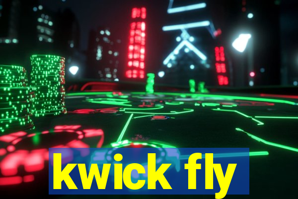 kwick fly