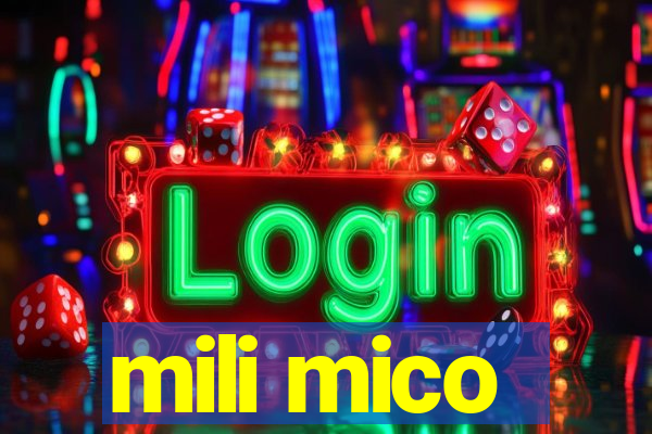 mili mico