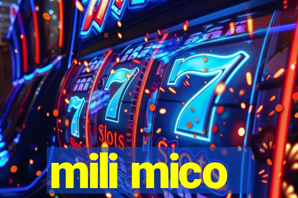 mili mico