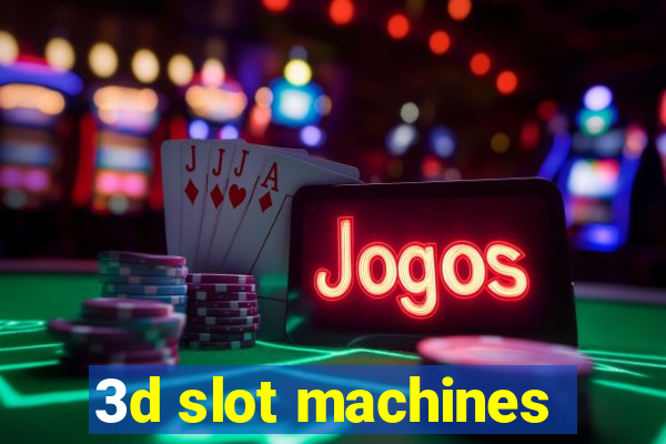 3d slot machines