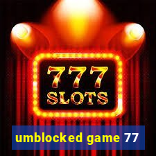 umblocked game 77