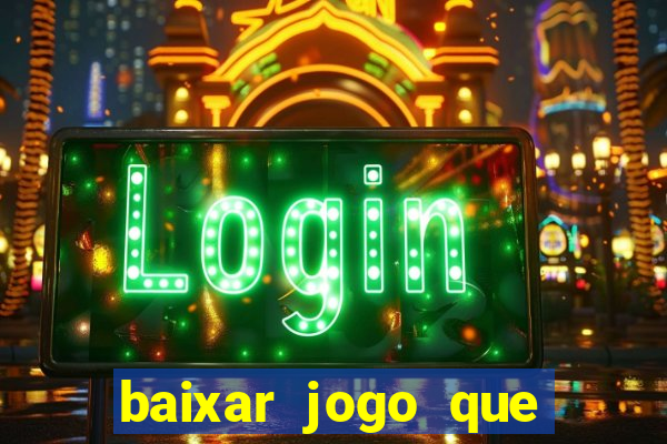 baixar jogo que ganha dinheiro na hora