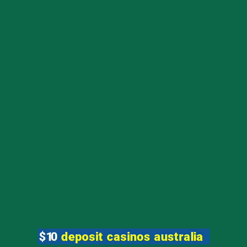 $10 deposit casinos australia