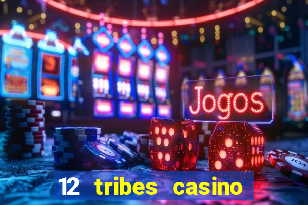 12 tribes casino promo code