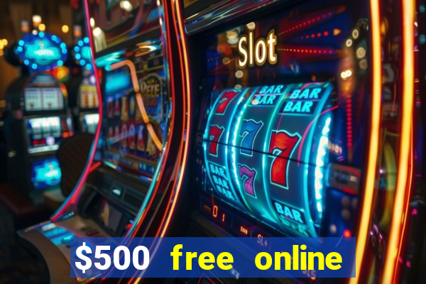 $500 free online casino bonus