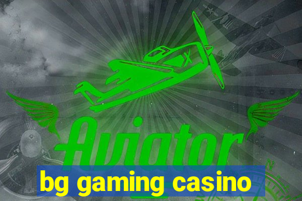 bg gaming casino