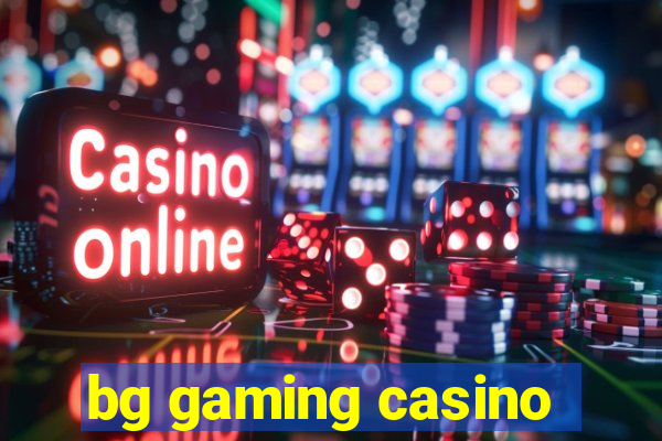 bg gaming casino