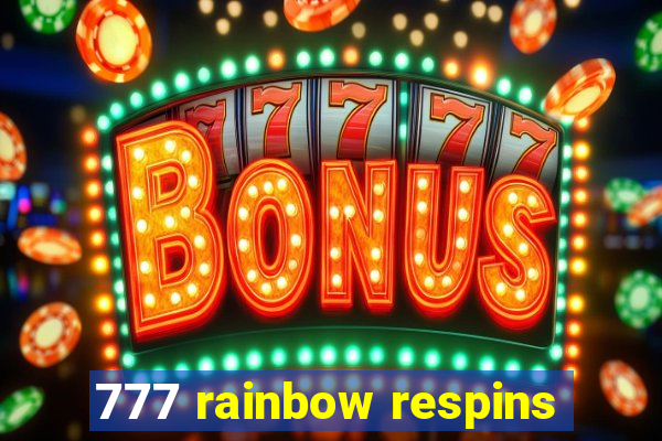 777 rainbow respins