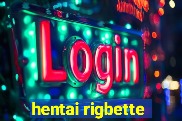 hentai rigbette