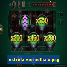 estrela vermelha x psg