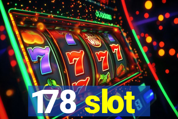 178 slot