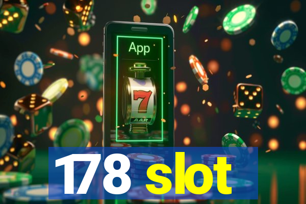 178 slot