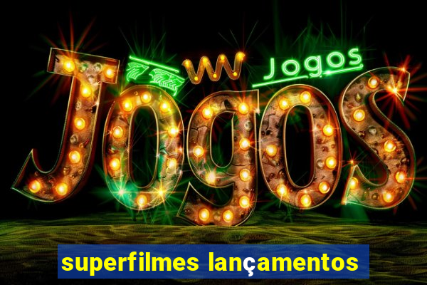 superfilmes lançamentos