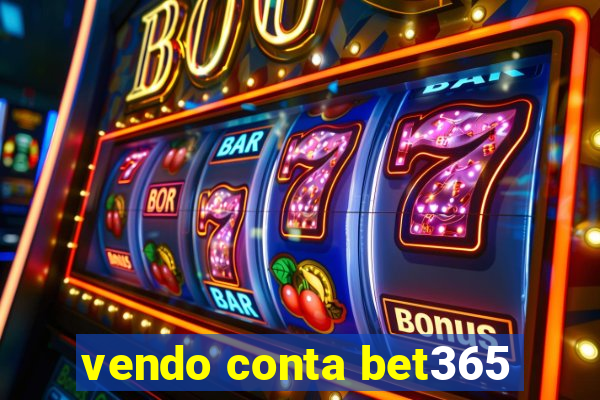 vendo conta bet365