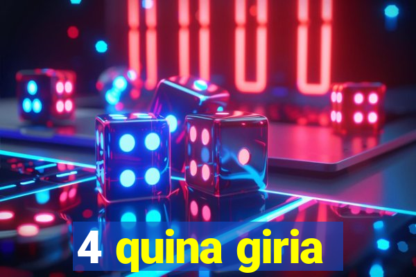 4 quina giria