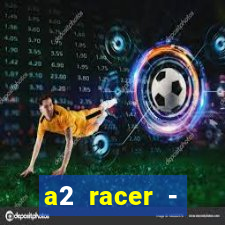 a2 racer - riscando o asfalto assistir