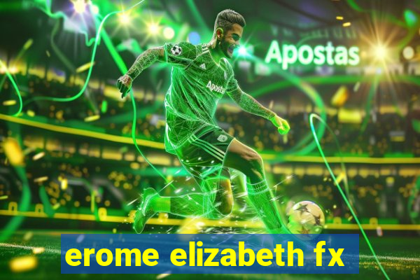 erome elizabeth fx