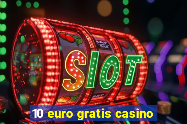 10 euro gratis casino