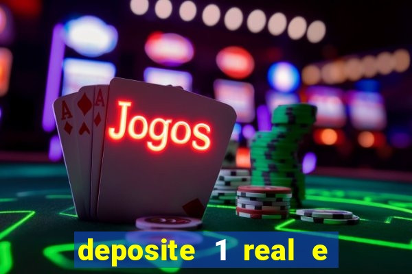 deposite 1 real e ganhe b?nus