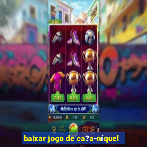 baixar jogo de ca?a-níquel