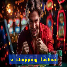 o shopping fashion plus tem mais clientes do que o shopping max price