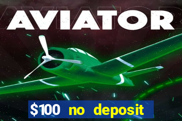 $100 no deposit bonus casino