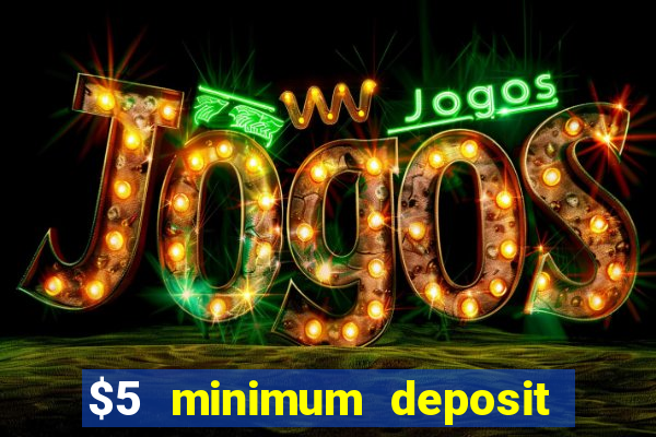 $5 minimum deposit casinos australia