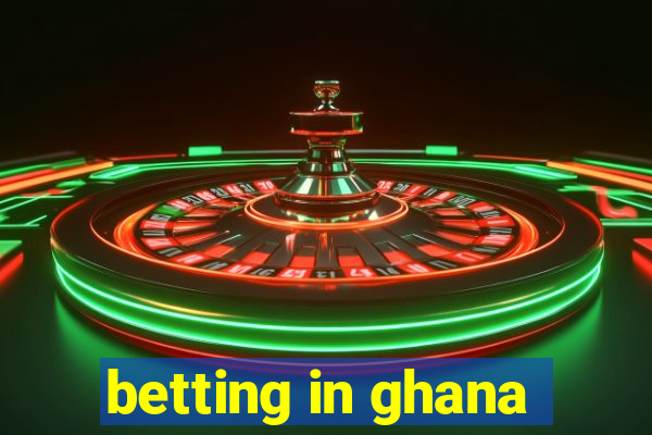 betting in ghana