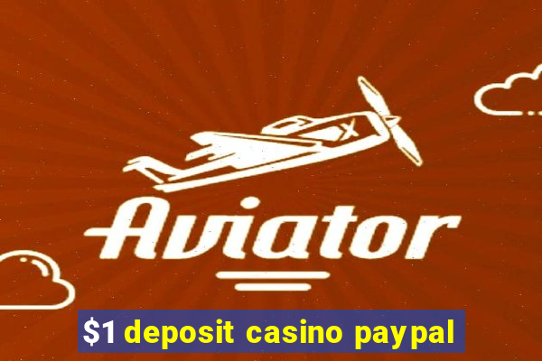 $1 deposit casino paypal