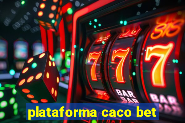 plataforma caco bet