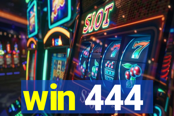 win 444