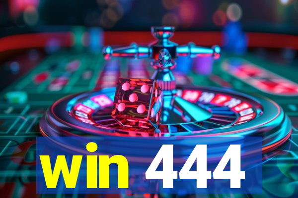 win 444