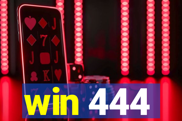 win 444