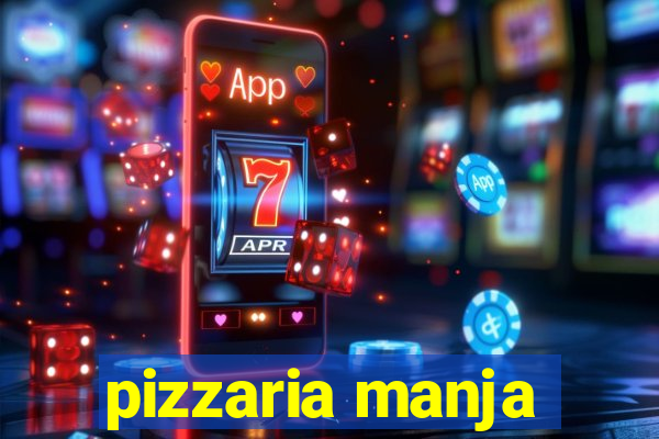 pizzaria manja