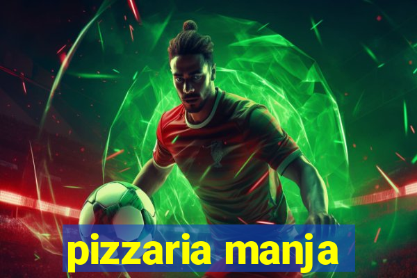 pizzaria manja