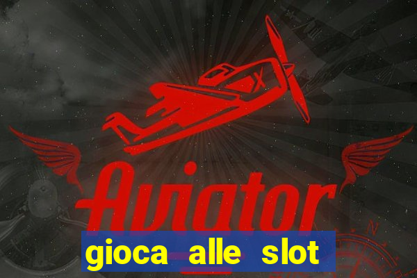 gioca alle slot machine gratis