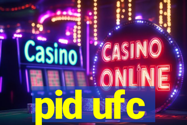 pid ufc