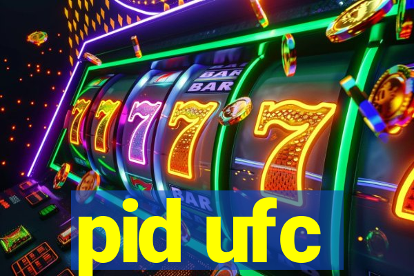 pid ufc