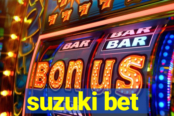 suzuki bet