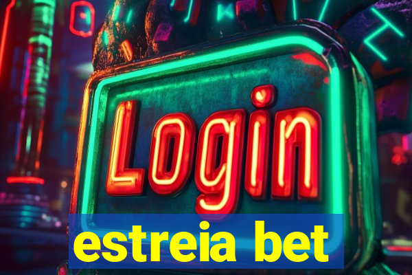 estreia bet