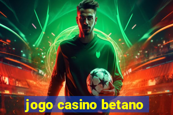 jogo casino betano