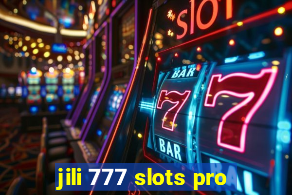 jili 777 slots pro