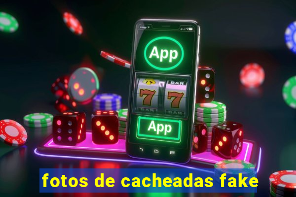 fotos de cacheadas fake