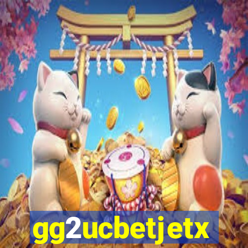 gg2ucbetjetx