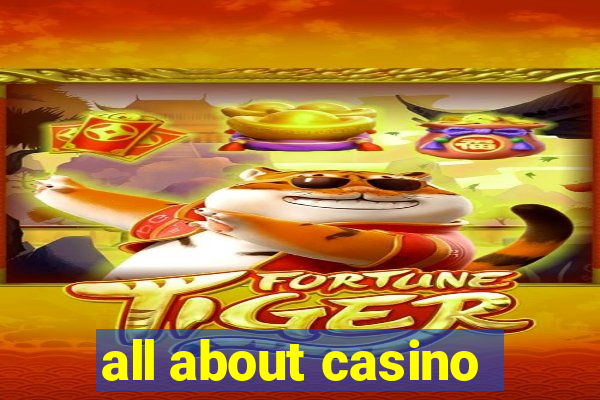 all about casino