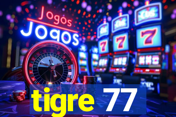 tigre 77