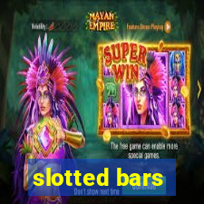 slotted bars