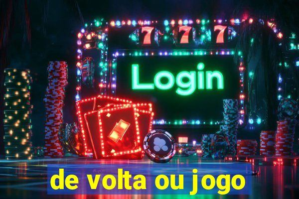 de volta ou jogo